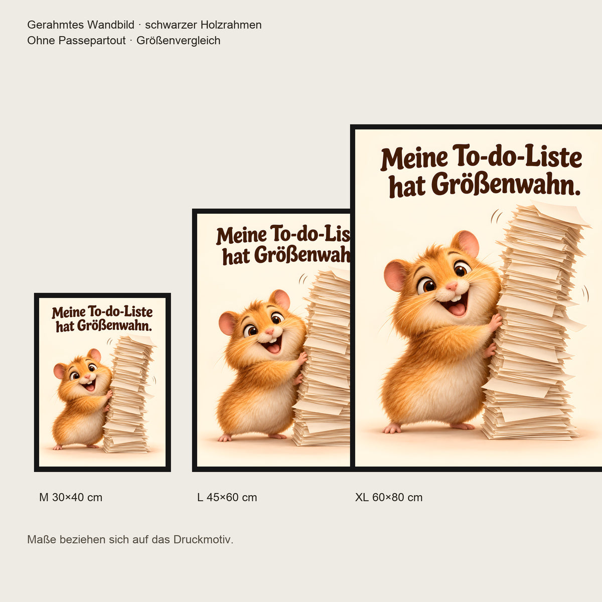 Listenbezwinger – Gerahmtes Hamsterbild. Spruch: Meine To-do-Liste hat Größenwahn. Schwarzer Rahmen ohne Passepartout. 5 GROESSEN. M 30×40, L45×60, XL60×80 cm.