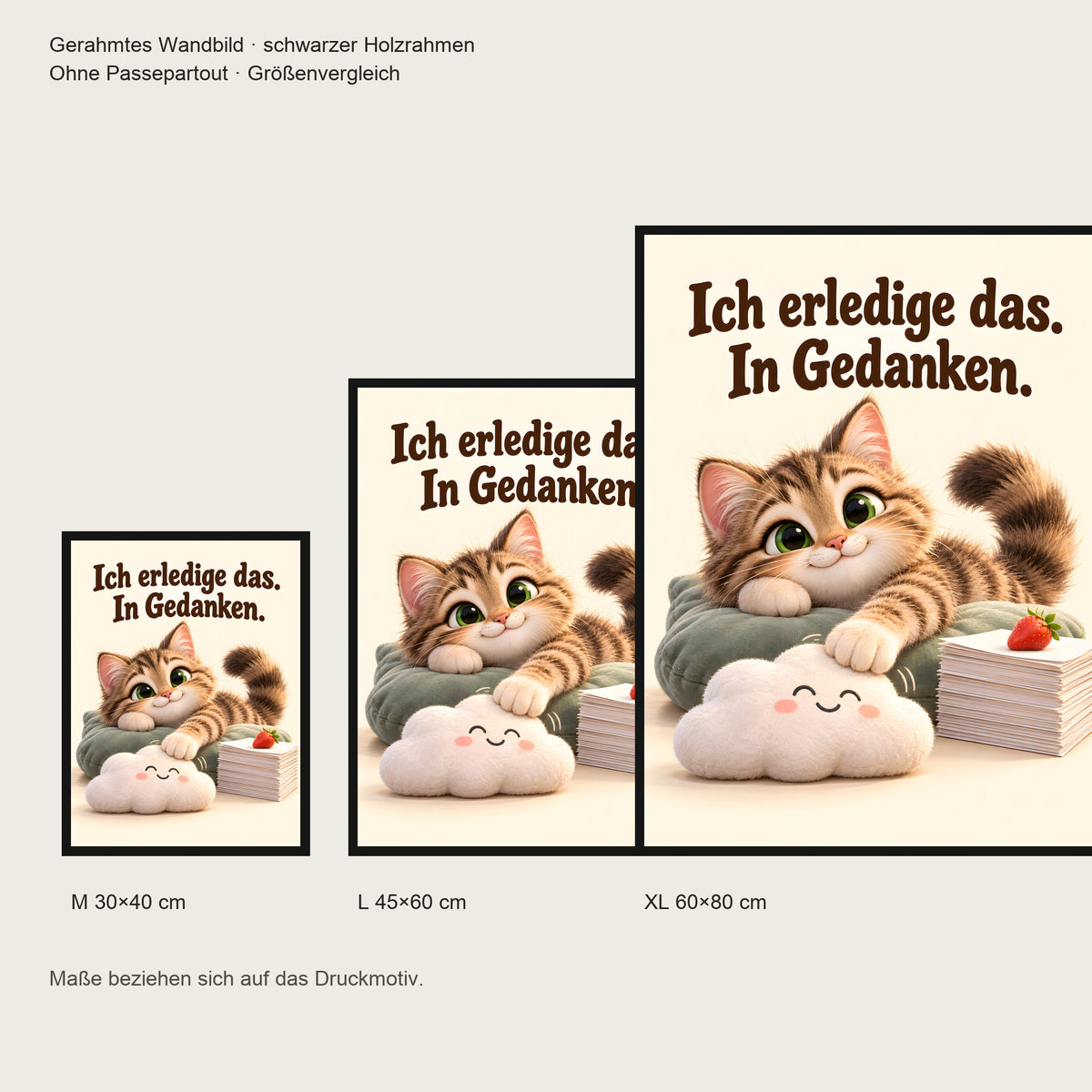 Gedankenkünstler – Gerahmtes Katzenbild. Spruch: Ich erledige das. In Gedanken. Schwarzer Rahmen ohne Passepartout. 5 GROESSEN. M 30×40, L45×60, XL60×80 cm.