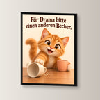 Drama weiterreichen – Gerahmtes Katzenbild. Spruch: Für Drama bitte einen anderen Becher. Schwarzer Rahmen ohne Passepartout. 2 WINKEL. 30×40 cm.