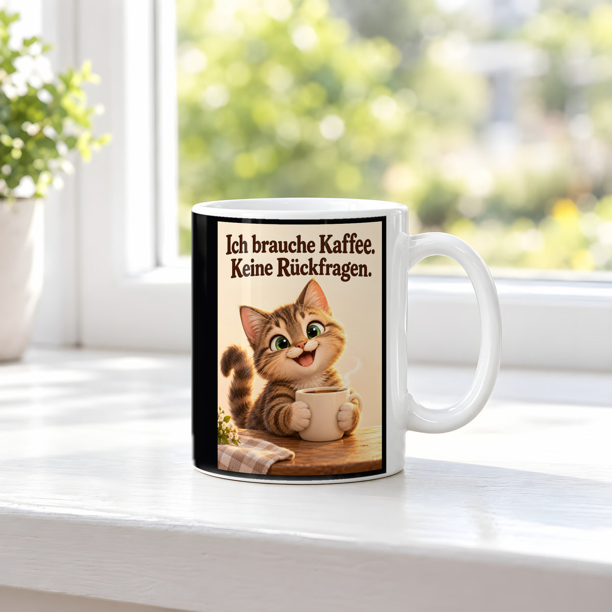 Kaffeeklammerei – Katzentasse mit Spruch. Spruch: Ich brauche Kaffee. Keine Rückfragen. Beidseitige Motivansicht. 3 FENSTER. Weiß.
