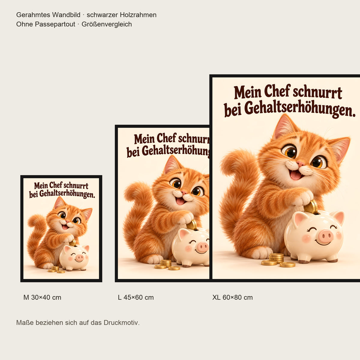Schnurrende Gehaltserhöhung – Gerahmtes Katzenbild. Spruch: Mein Chef schnurrt bei Gehaltserhöhungen. Schwarzer Rahmen ohne Passepartout. 5 GROESSEN. M 30×40, L45×60, XL60×80 cm.