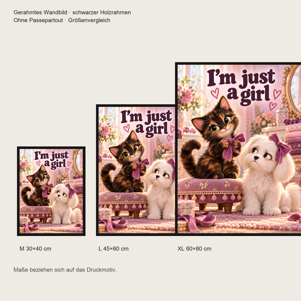 Schleifenkomplott – Gerahmtes Katzenbild. Spruch: I’m just a girl Schwarzer Rahmen ohne Passepartout. 5 GROESSEN. M 30×40, L45×60, XL60×80 cm.