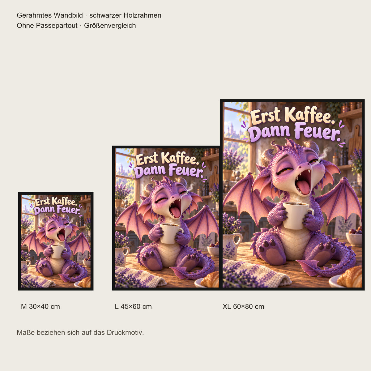 Morgenmuffel – Drachen-Wandbild mit Rahmen. Spruch: Erst Kaffee. Dann Feuer. Größenvergleich. Schwarzer Holzrahmen ohne Passepartout. 4 GROESSEN