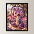 Morgenmuffel – Drachen-Wandbild mit Rahmen. Spruch: Erst Kaffee. Dann Feuer. 30×40 cm. Schwarzer Holzrahmen ohne Passepartout. 1 FRONTAL