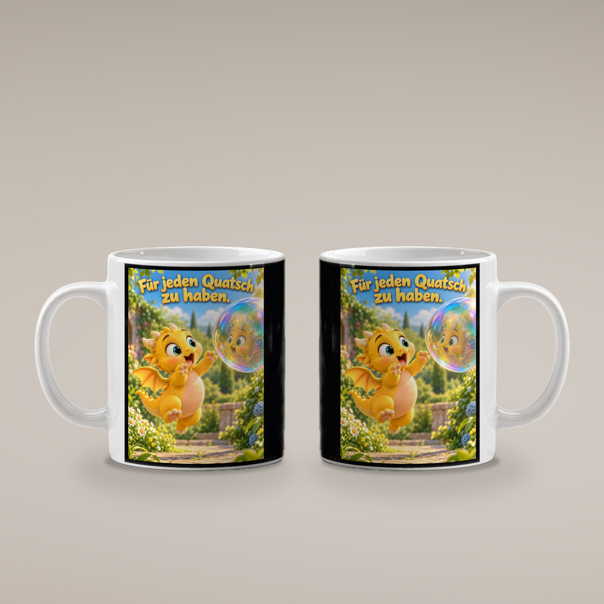 Seifenblasendrache – Drachen-Tasse. Spruch: Für jeden Quatsch zu haben. Weiß. 4 BEIDE SEITEN.