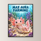 Blasen-Kronprinz – Gerahmtes Axolotlbild. Spruch: MAX AURA FARMING 60×80 cm. Schwarzer Holzrahmen ohne Passepartout. 1 FRONTAL