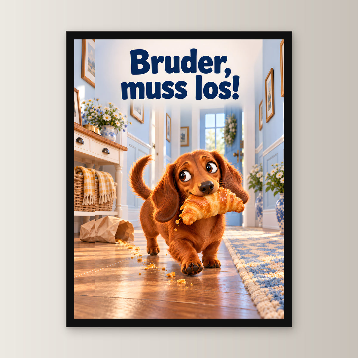 Croissant-Flucht – Gerahmtes Dackelbild. Spruch: Bruder, muss los! 30×40 cm. Schwarzer Holzrahmen ohne Passepartout. 1 FRONTAL