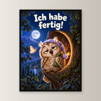 Nachtschicht beendet – Gerahmtes Eulenbild. Spruch: Ich habe fertig! 45×60 cm. Schwarzer Holzrahmen ohne Passepartout. 1 FRONTAL