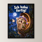 Nachtschicht beendet – Gerahmtes Eulenbild. Spruch: Ich habe fertig! 30×40 cm. Schwarzer Holzrahmen ohne Passepartout. 1 FRONTAL