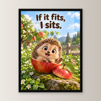 Passt schon – Gerahmtes Igelbild. Spruch: If it fits, I sits. 30×40 cm. Schwarzer Holzrahmen ohne Passepartout. 1 FRONTAL