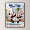 Schaumdisco – Gerahmtes Pandabild. Spruch: Es ist Mittwoch, meine Kerle. 30×40 cm. Schwarzer Holzrahmen ohne Passepartout. 1 FRONTAL