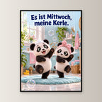 Schaumdisco – Gerahmtes Pandabild. Spruch: Es ist Mittwoch, meine Kerle. 60×80 cm. Schwarzer Holzrahmen ohne Passepartout. 1 FRONTAL